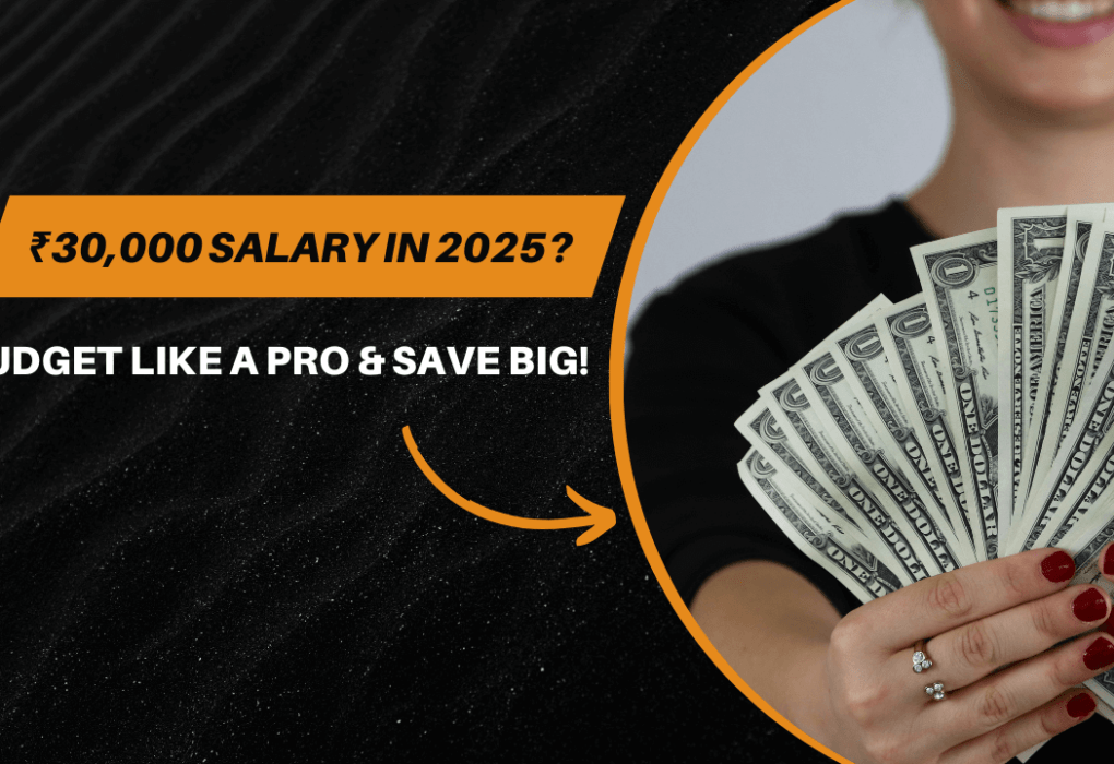 Living on a ₹30,000 Salary in India (2025): Expert Budgeting Tips to Save & Thrive