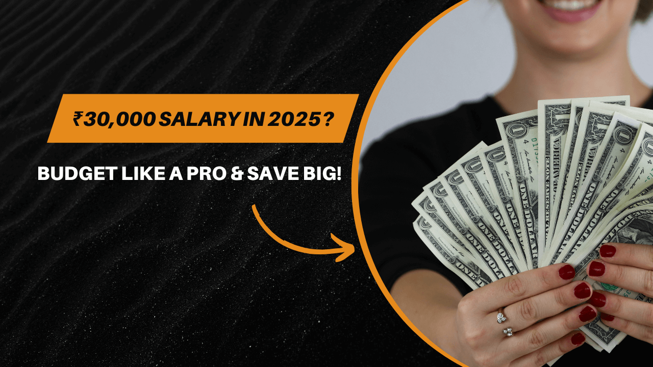 Living on a ₹30,000 Salary in India (2025): Expert Budgeting Tips to Save & Thrive