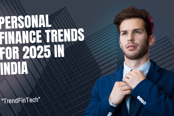 Personal Finance Trends for 2025 in India