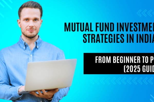 Mutual Fund Investment Strategies in India: