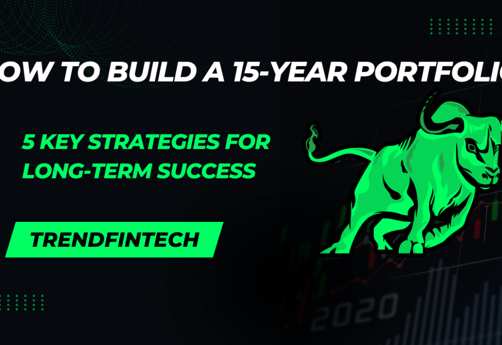 How to Build a 15-Year Portfolio