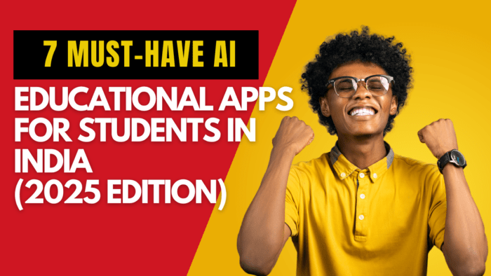 7 Must-Have AI Educational Apps for Students in India (2025 Edition)