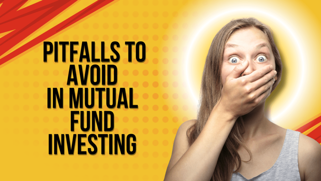 Pitfalls to Avoid in Mutual Fund Investing